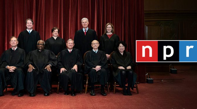 NPR Says Its Now Debunked Reporting on Scotus Mask Issue Was ‘Solid,’ Word Choice ‘Misleading’